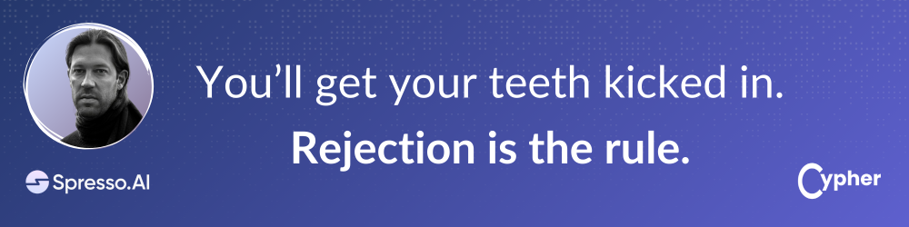 Banner image with Jared Yaman quote: You’ll get your teeth kicked in. Rejection is the rule. Logos of Spresso.AI and Cypher.